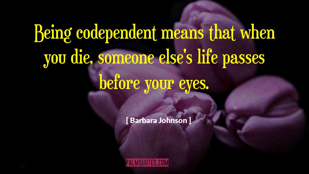 Codependent quotes by Barbara Johnson