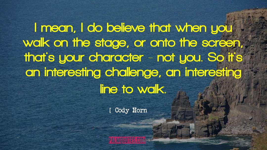 Cody Coleman quotes by Cody Horn