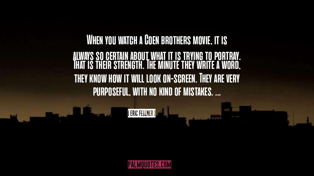 Coen Brothers quotes by Eric Fellner
