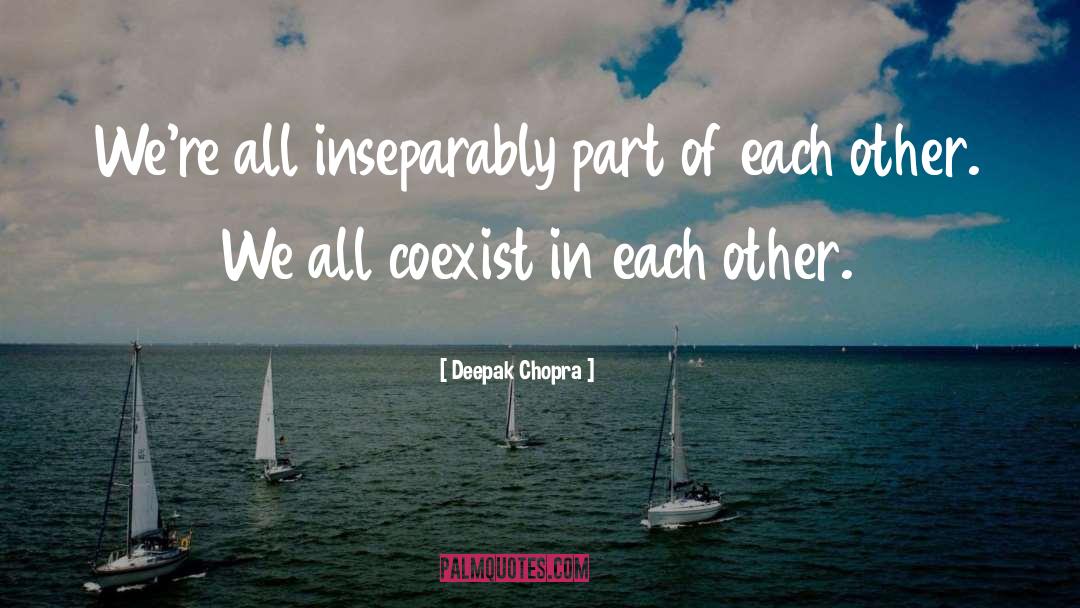Coexist quotes by Deepak Chopra