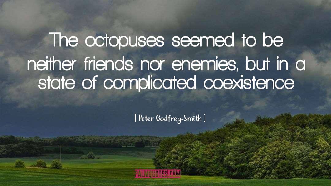 Coexistence quotes by Peter Godfrey-Smith