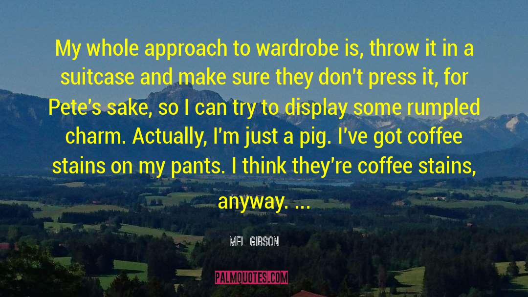 Coffee Addiction quotes by Mel Gibson