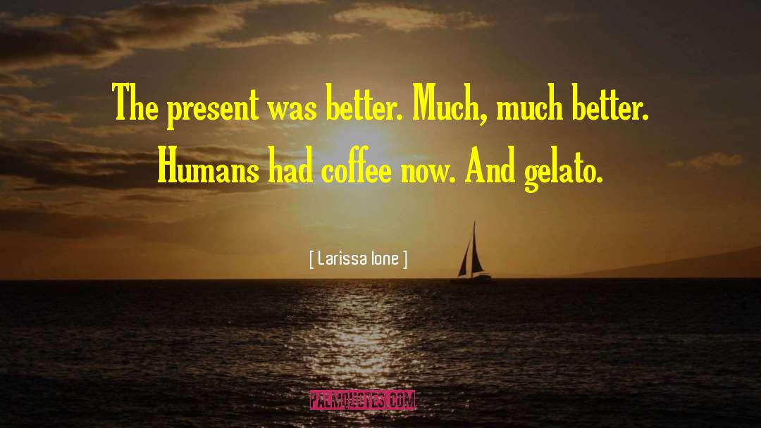 Coffee Addiction quotes by Larissa Ione