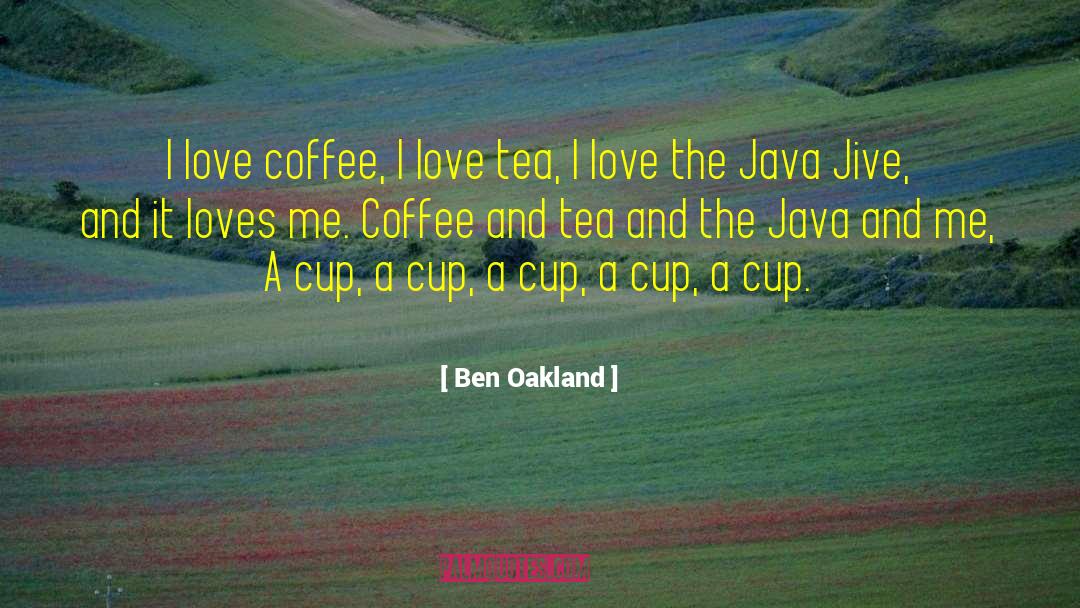Coffee And Tea quotes by Ben Oakland