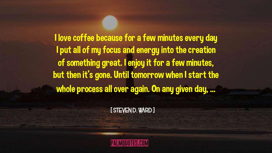 Coffee Beans quotes by Steven D. Ward