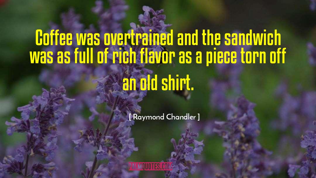 Coffee Chatter quotes by Raymond Chandler