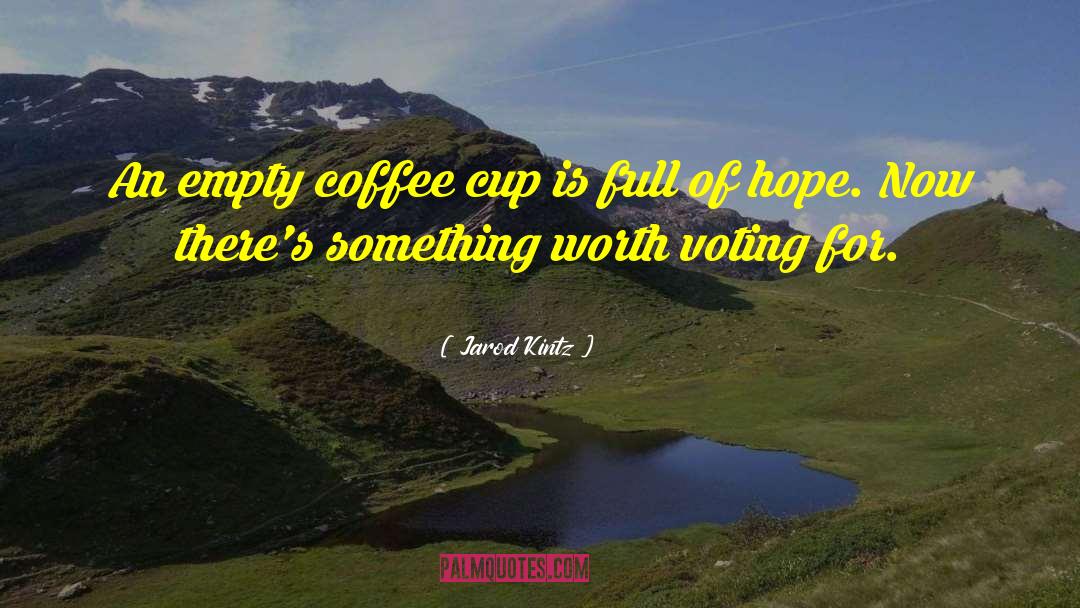 Coffee Cup quotes by Jarod Kintz