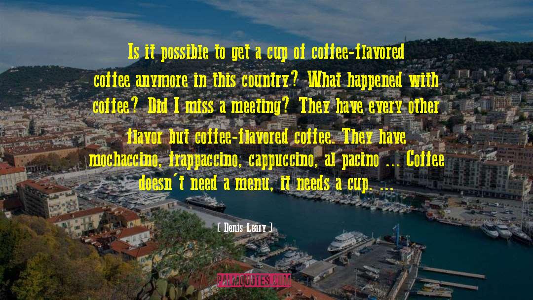 Coffee Cup quotes by Denis Leary