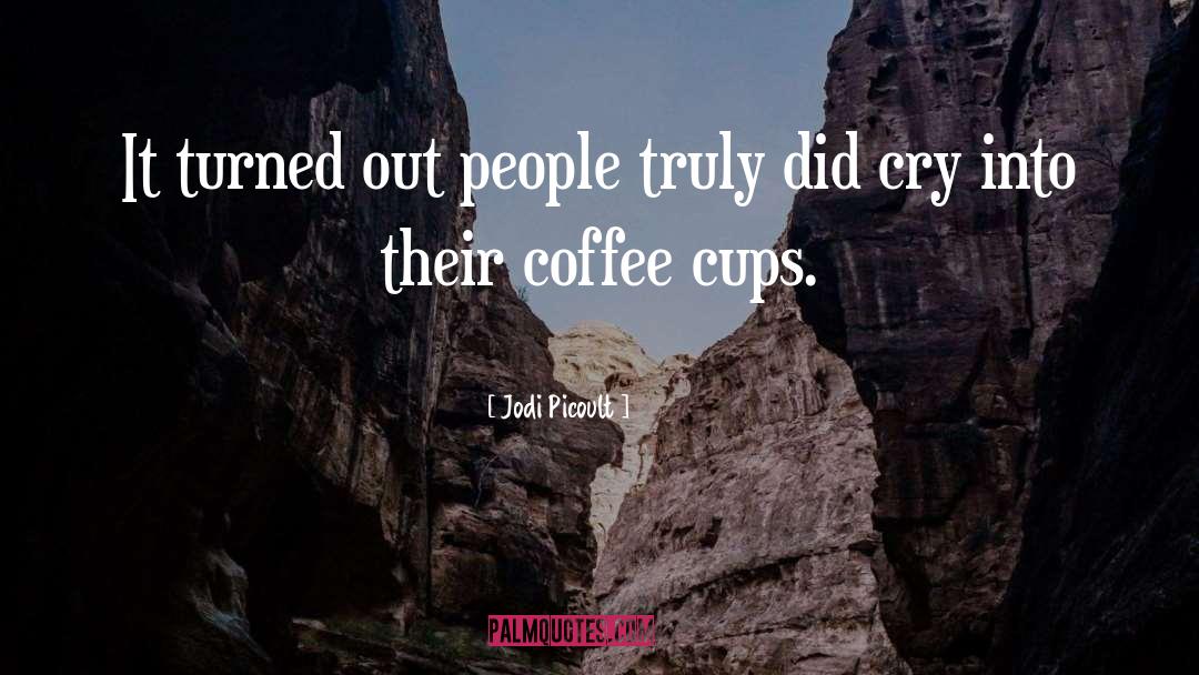 Coffee Cups quotes by Jodi Picoult