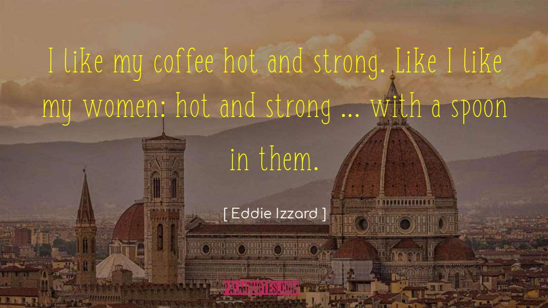 Coffee Date quotes by Eddie Izzard