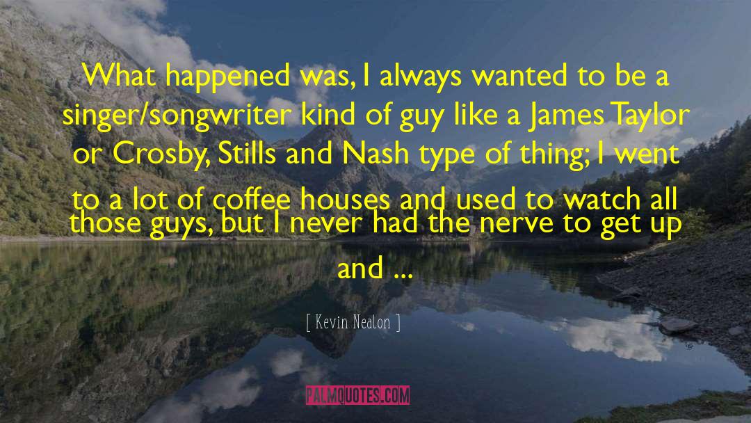 Coffee Houses quotes by Kevin Nealon