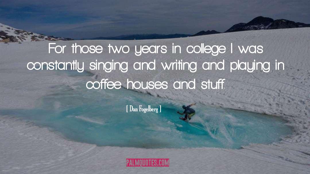 Coffee Houses quotes by Dan Fogelberg
