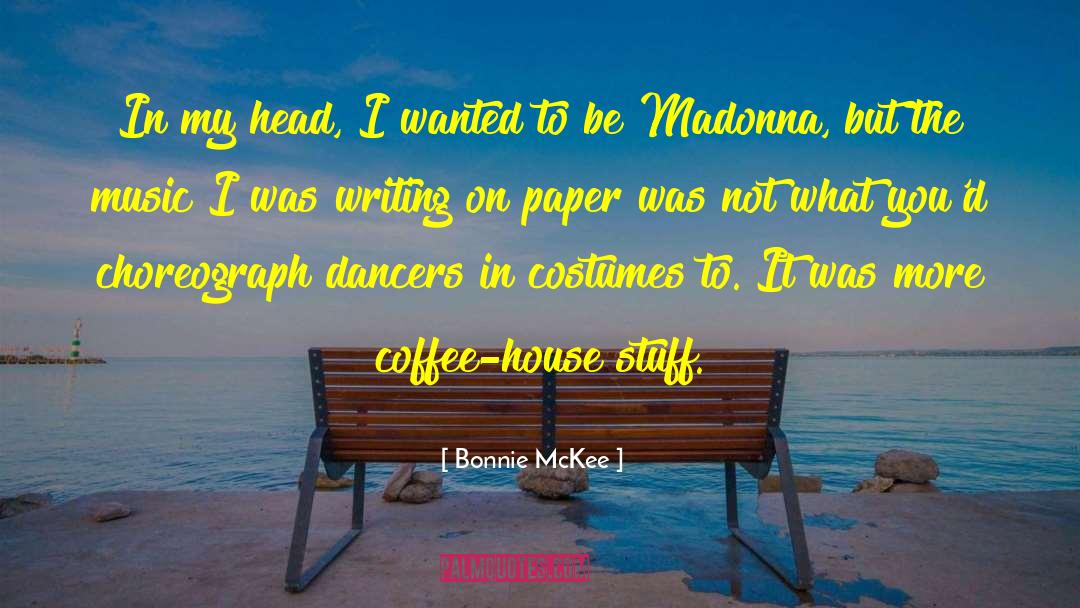 Coffee Houses quotes by Bonnie McKee