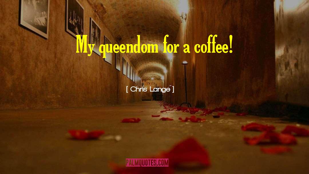 Coffee Humor quotes by Chris Lange