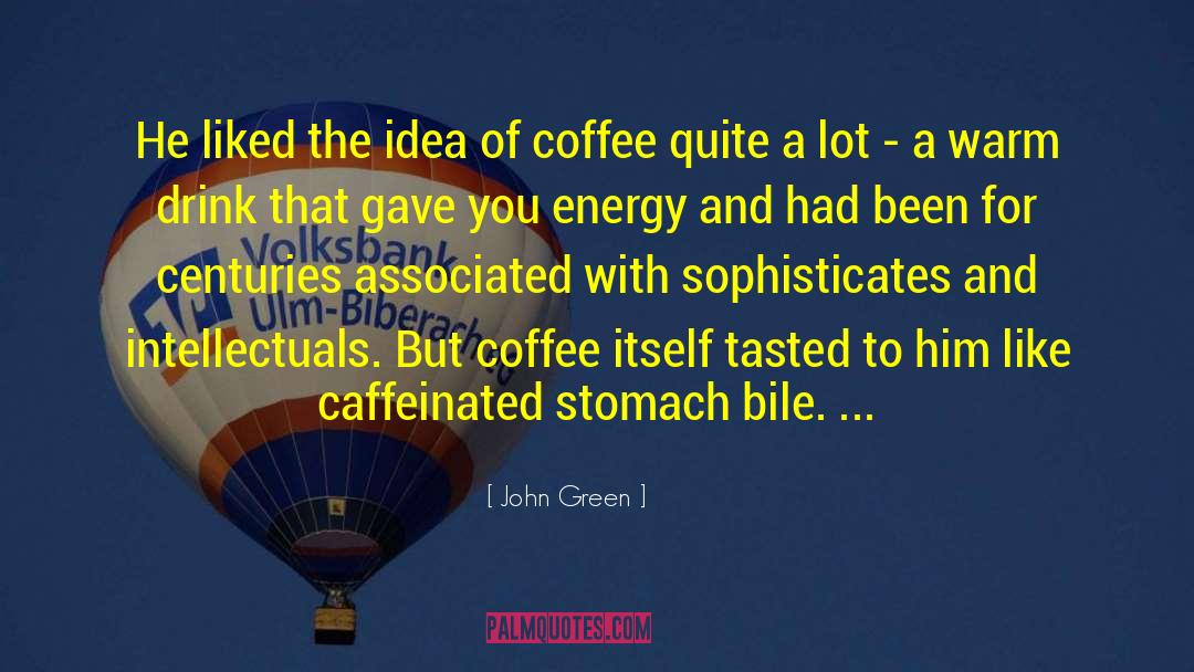 Coffee Lifestyle quotes by John Green