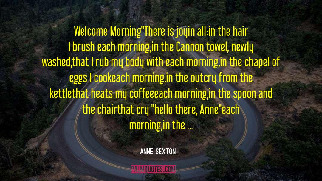 Coffee Lifestyle quotes by Anne Sexton
