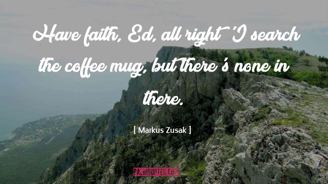 Coffee Mug quotes by Markus Zusak