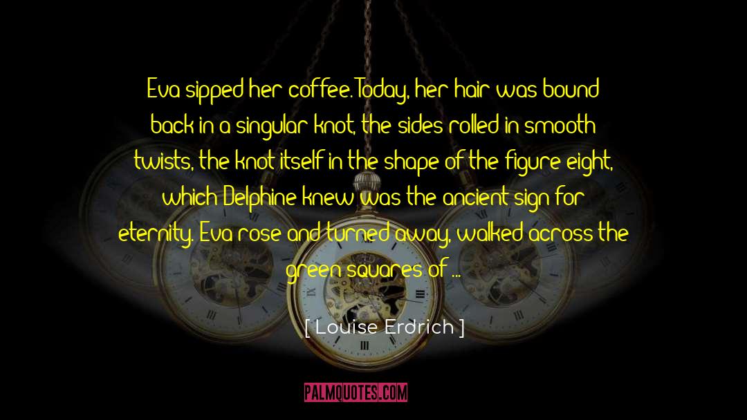 Coffee Mug quotes by Louise Erdrich