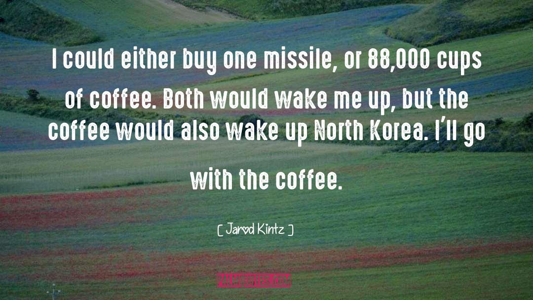 Coffee quotes by Jarod Kintz