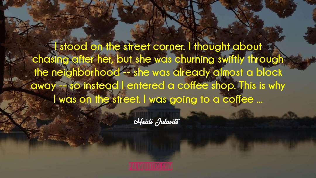 Coffee Shop quotes by Heidi Julavits