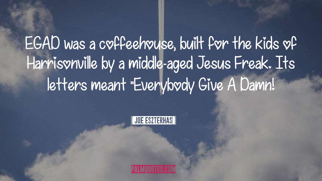 Coffeehouse quotes by Joe Eszterhas