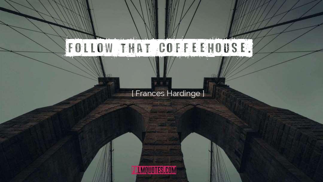 Coffeehouse quotes by Frances Hardinge