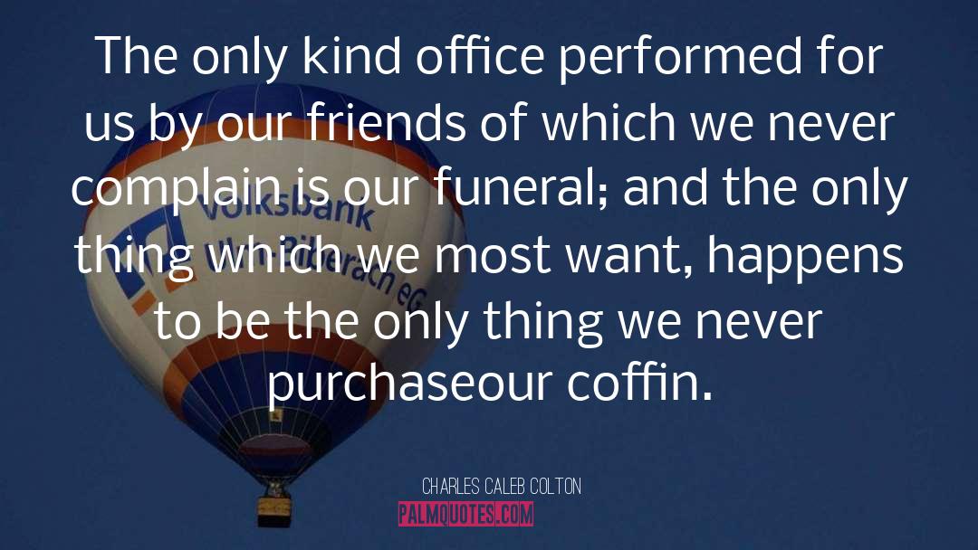 Coffin quotes by Charles Caleb Colton