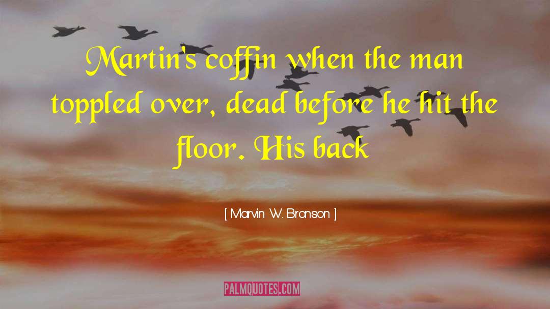 Coffin quotes by Marvin W. Bronson