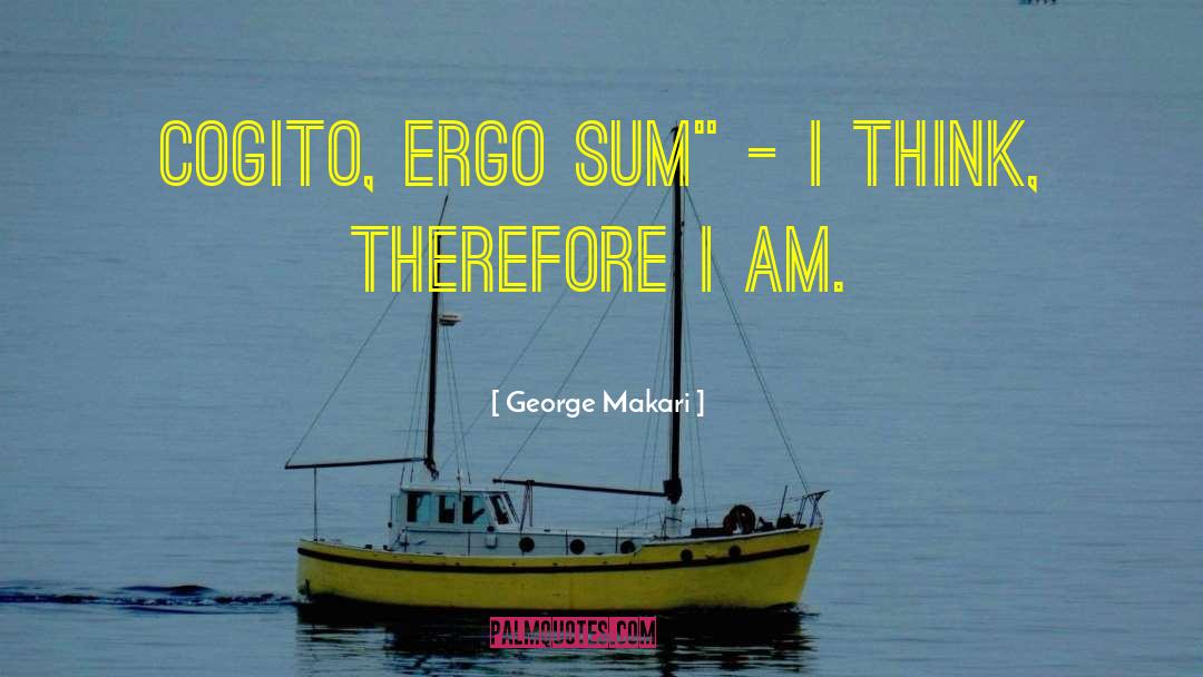 Cogito Ergo Sum quotes by George Makari