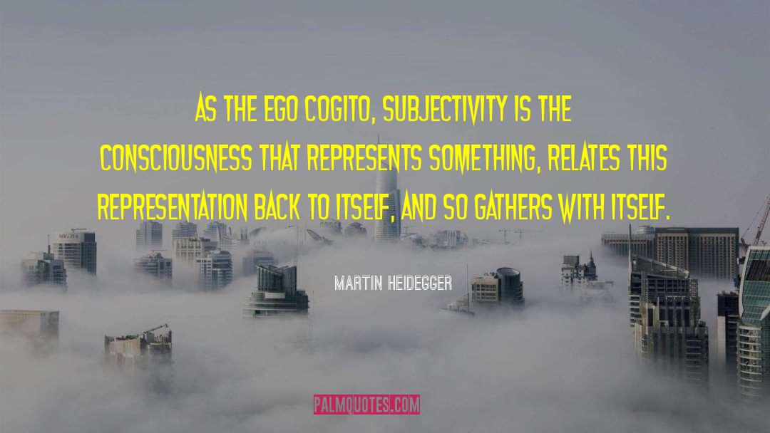 Cogito quotes by Martin Heidegger