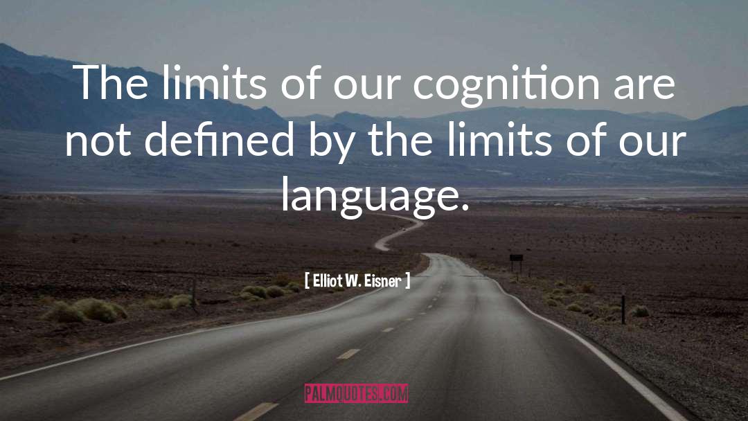 Cognition quotes by Elliot W. Eisner