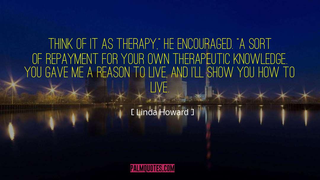 Cognitive Behavioral Therapist quotes by Linda Howard