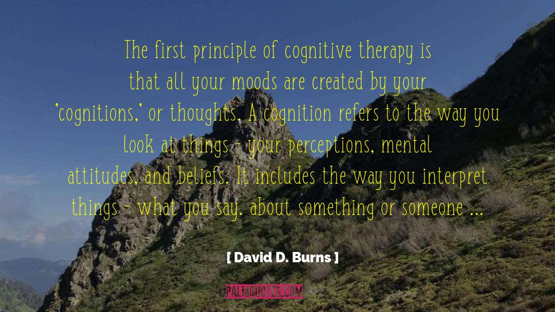 Cognitive Behavioral Therapist quotes by David D. Burns