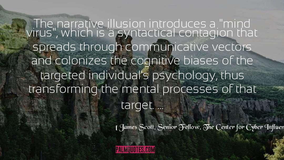 Cognitive Biases quotes by James Scott, Senior Fellow, The Center For Cyber Influence Operations Studies