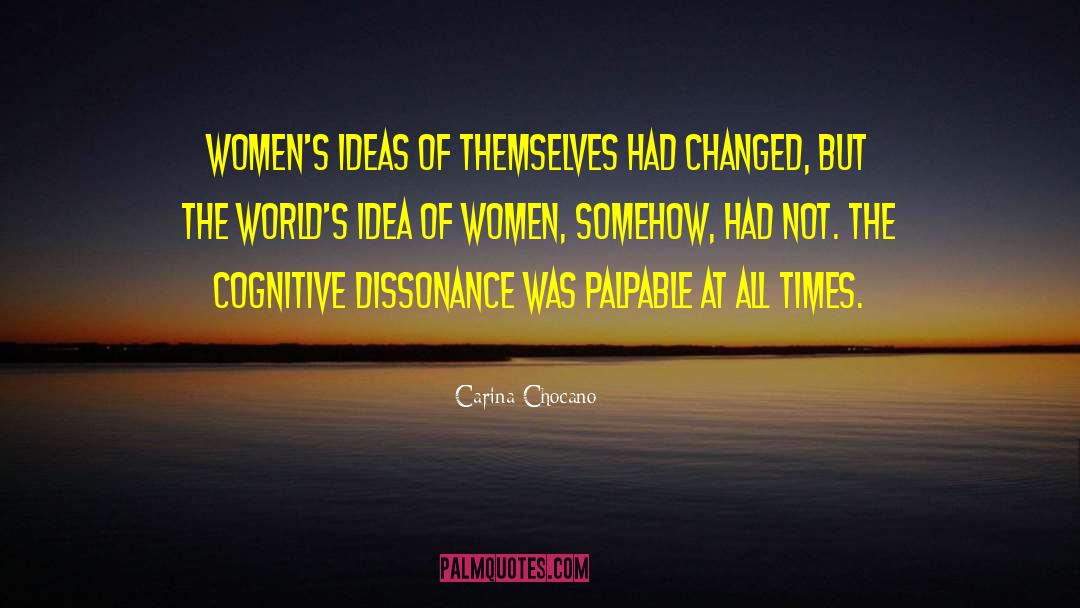 Cognitive Dissonance quotes by Carina Chocano