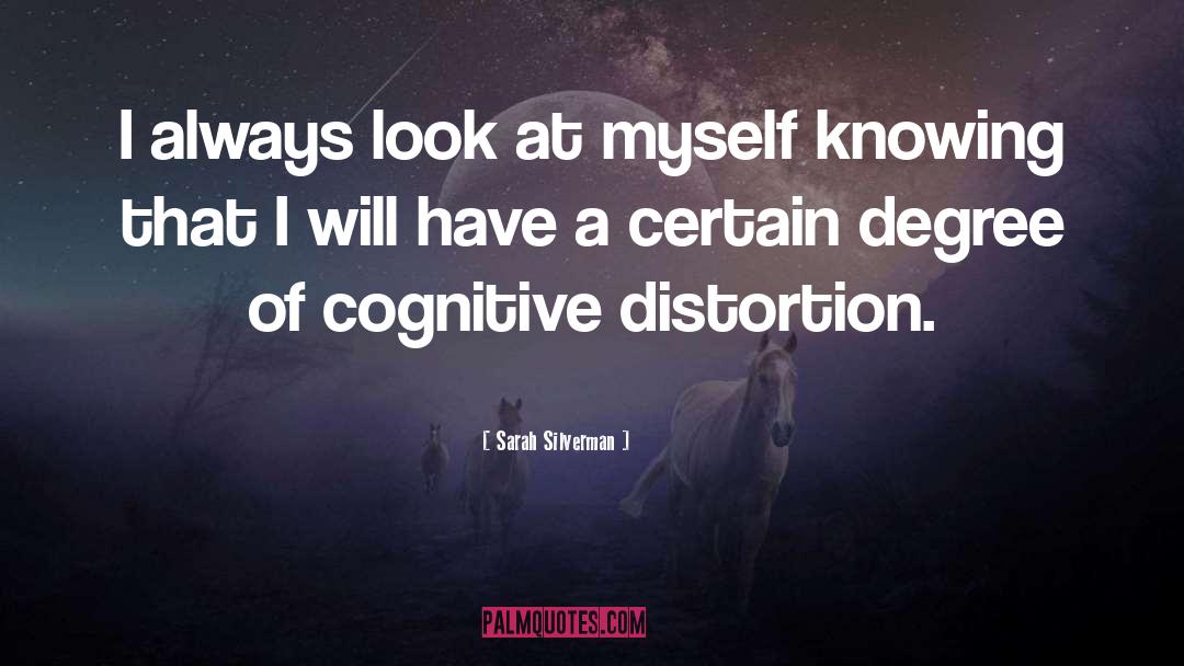 Cognitive Distortion quotes by Sarah Silverman