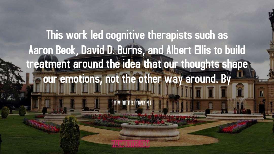Cognitive Distortions quotes by Tom Butler-Bowdon