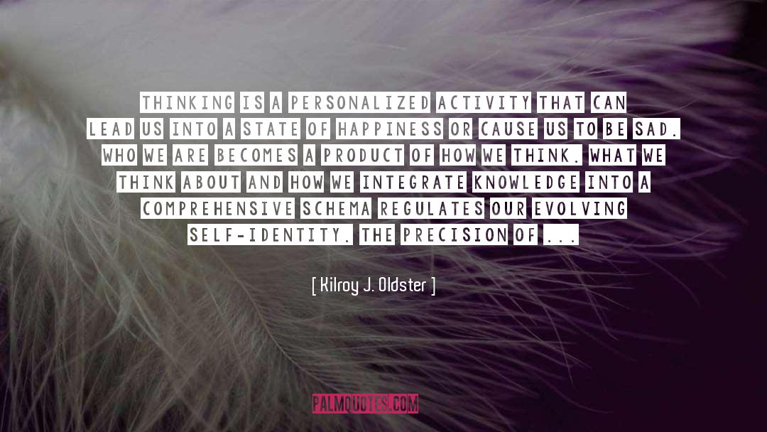 Cognitive Distortions quotes by Kilroy J. Oldster