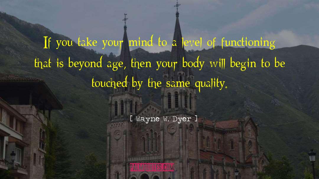Cognitive Functioning quotes by Wayne W. Dyer