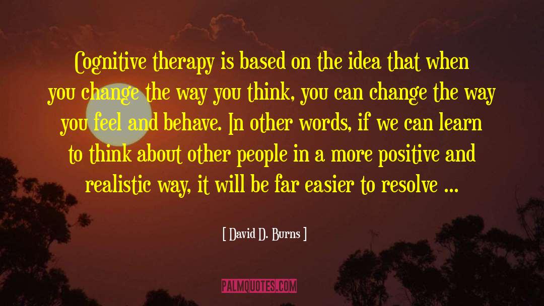 Cognitive Therapy quotes by David D. Burns