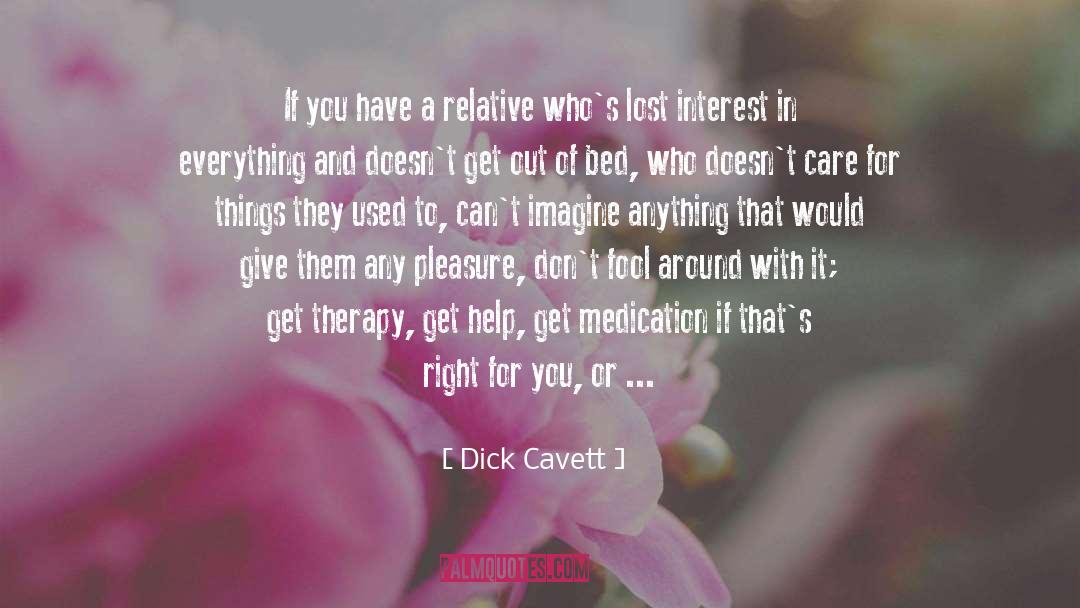 Cognitive Therapy quotes by Dick Cavett