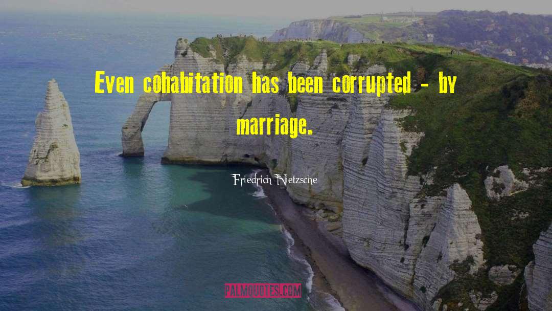 Cohabitation quotes by Friedrich Nietzsche