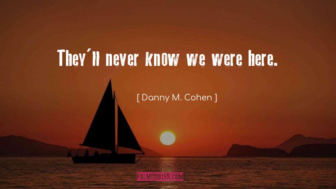 Cohen Brothers quotes by Danny M. Cohen