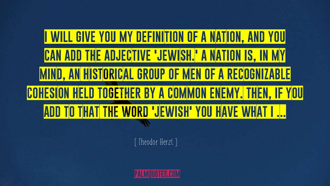 Cohesion quotes by Theodor Herzl