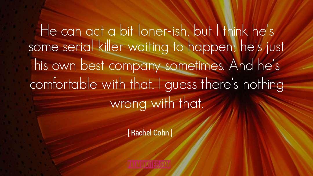 Cohn quotes by Rachel Cohn