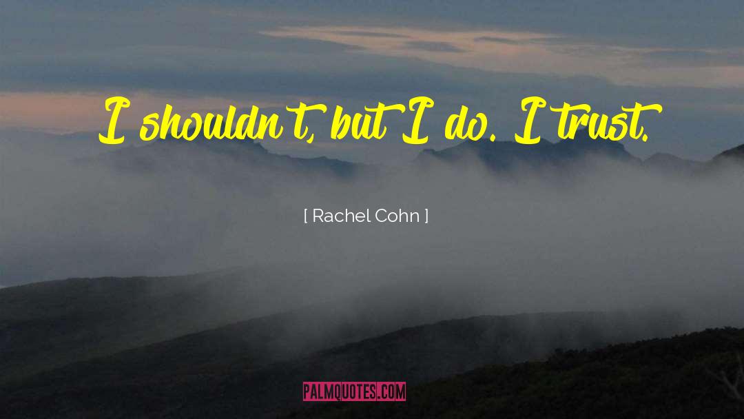 Cohn quotes by Rachel Cohn