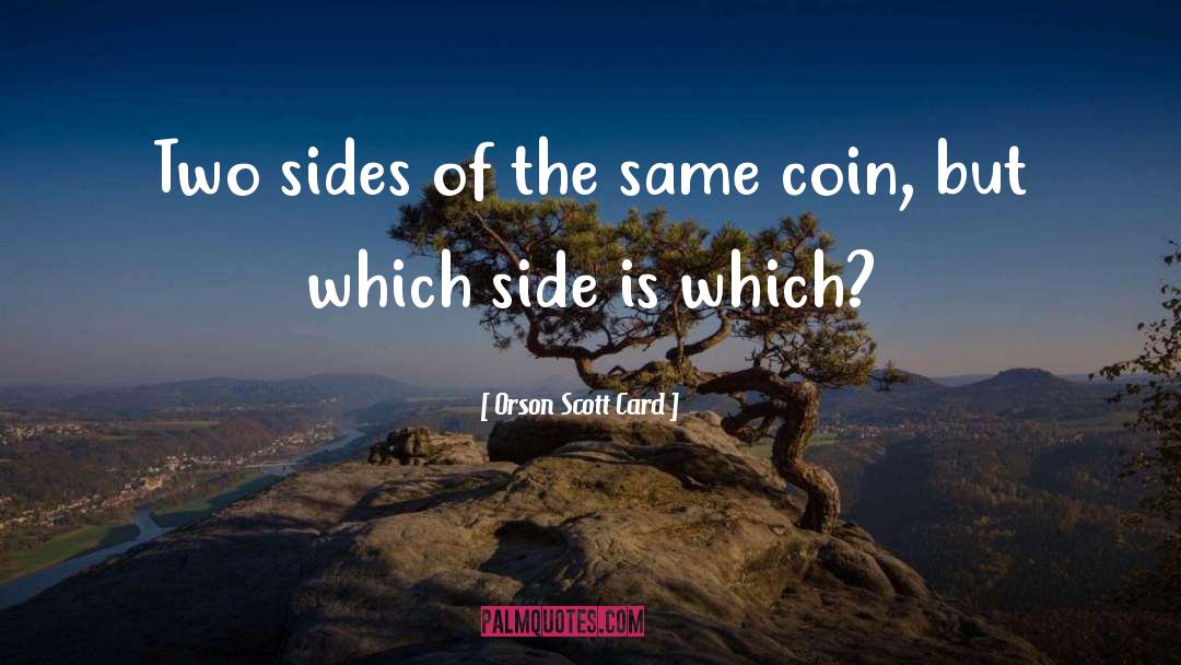 Coin quotes by Orson Scott Card