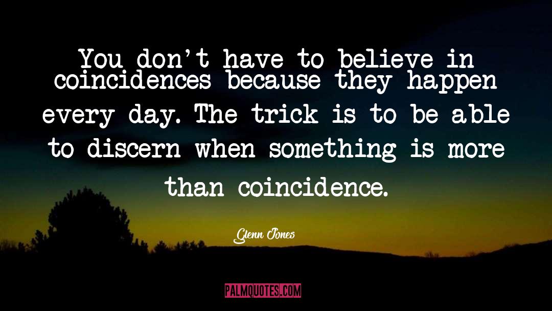 Coincidence quotes by Glenn Jones