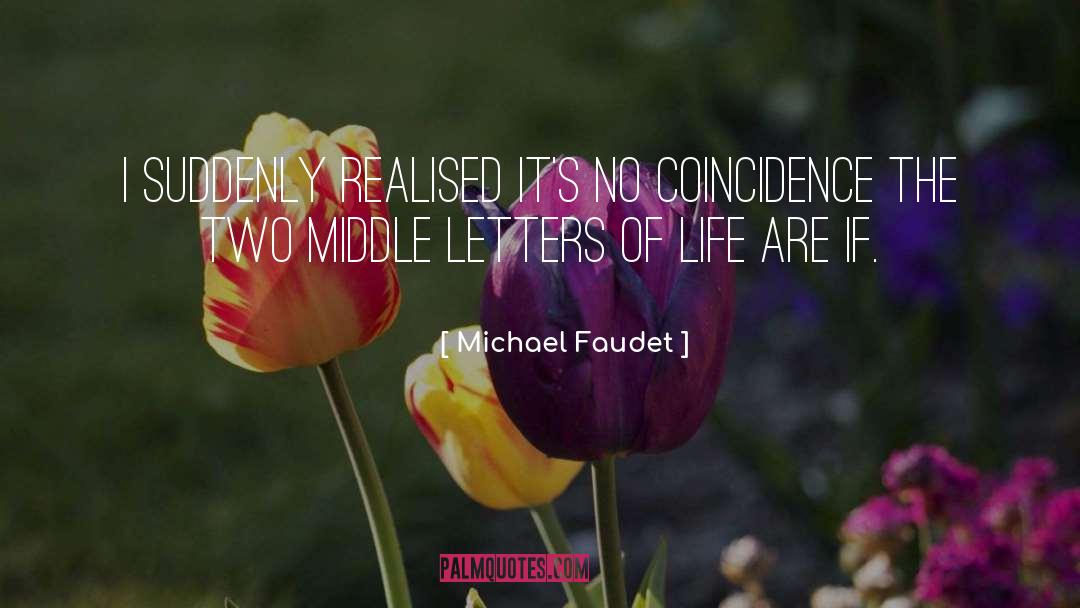 Coincidence quotes by Michael Faudet
