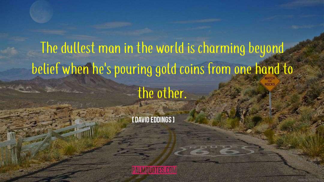 Coins quotes by David Eddings